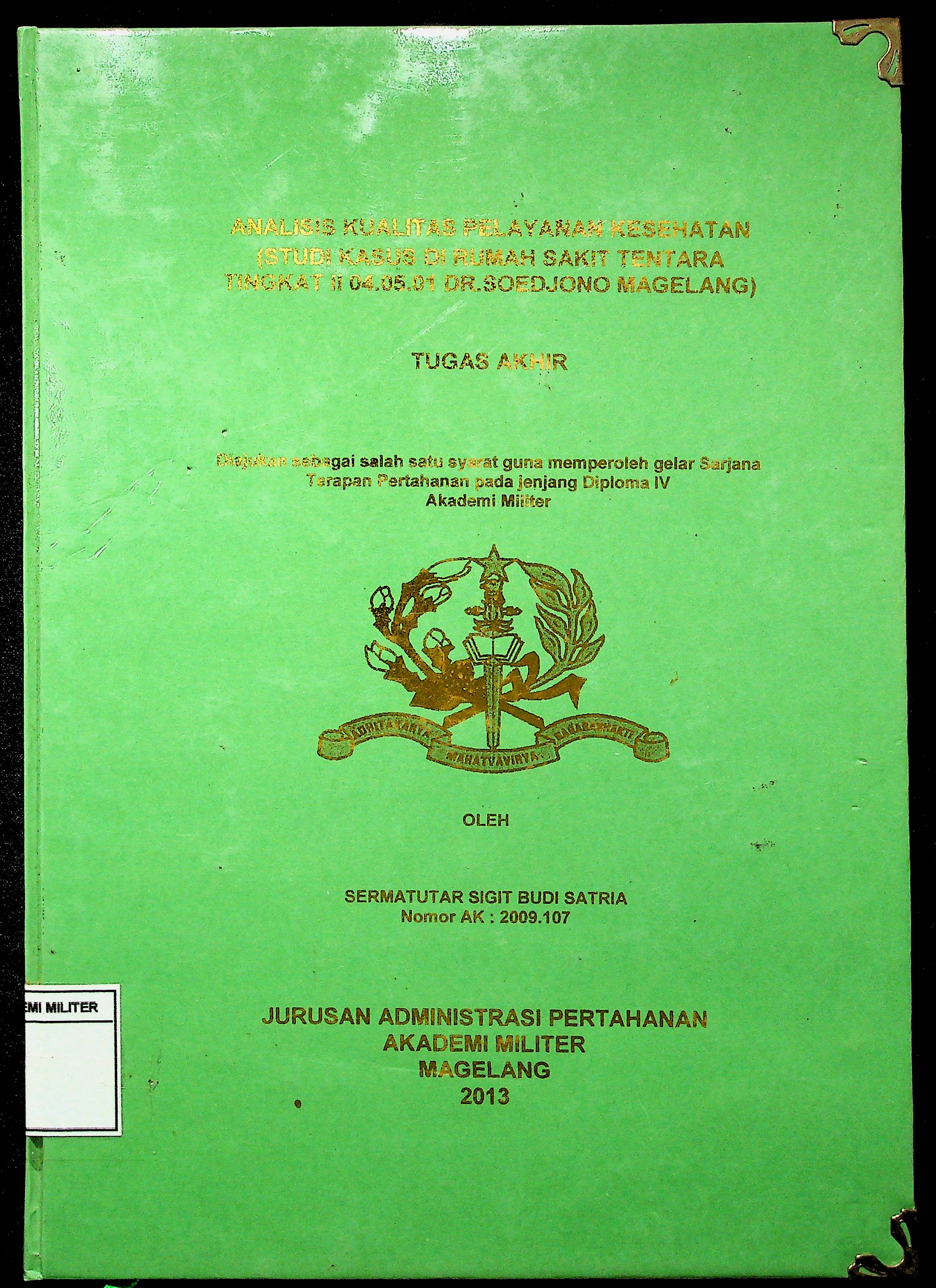 ANALISIS KUALITAS PELAYANAN KESEHATAN (STUDI KASUS DI RUMAH SAKIT TENTARA TINGKAT II 04.05.01 DR. SOEDJONO MAGELANG)